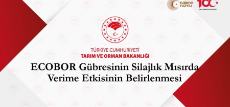 T.C. Tarım ve Orman Bakanlığı Tarafından Hazırlanmıştır ECOBOR Gübresinin Silajlık Mısırda Verim Analizi